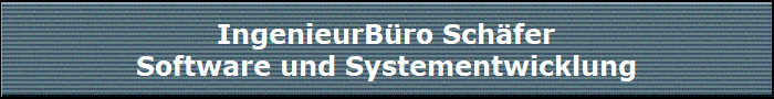 IngenieurB�ro Sch�fer
Software und Systementwicklung